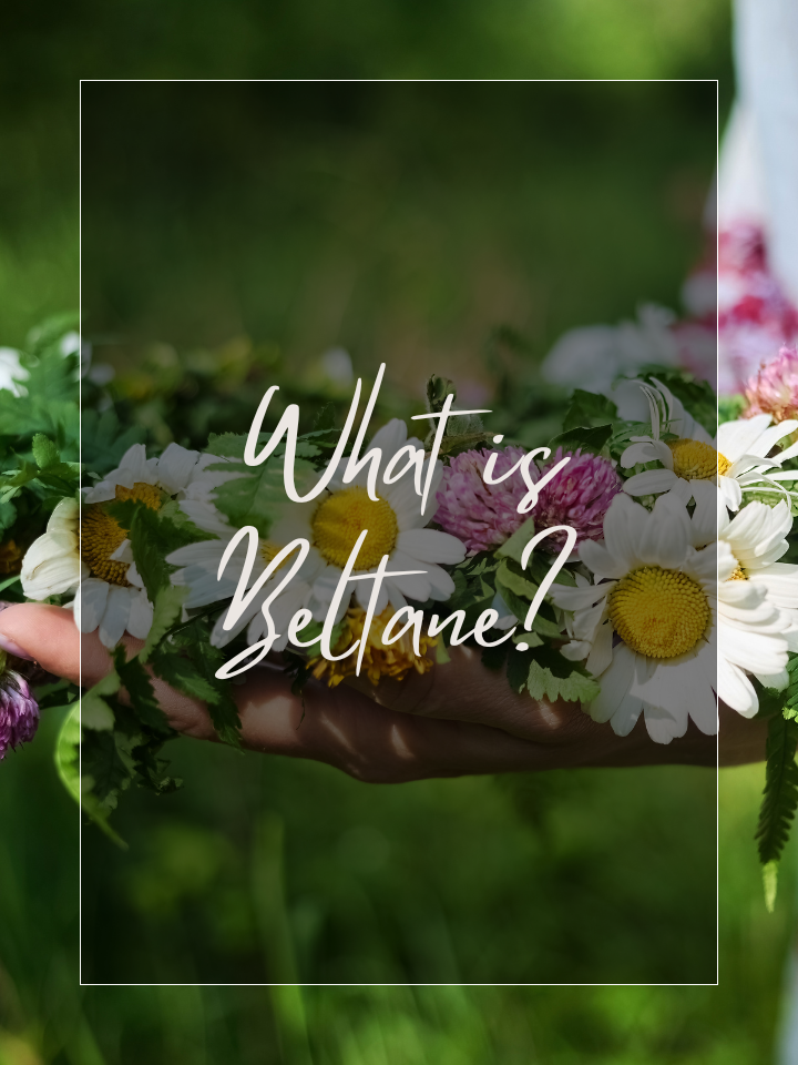 What Is Beltane? The Fire Sabbat